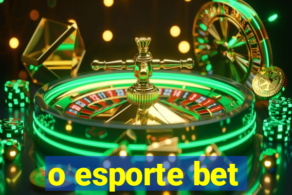 o esporte bet